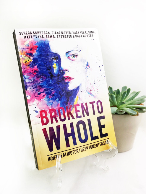 Broken to Whole: Inner Healing for the Fragmented Soul book on display