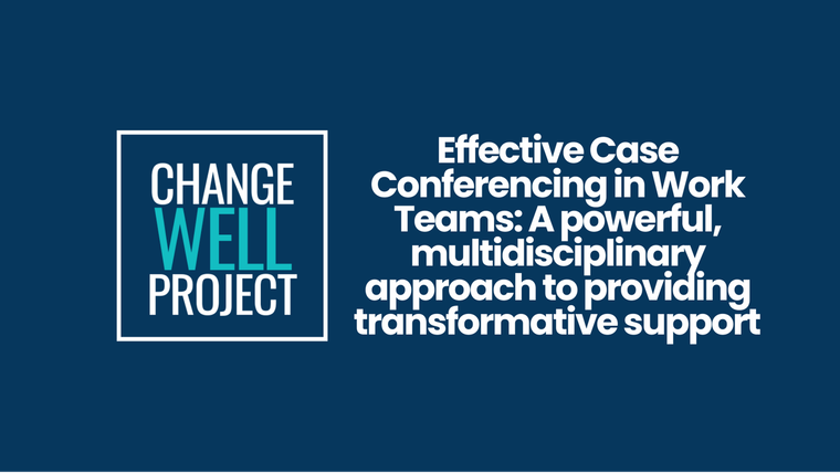 Effective Case Conferencing in Work Teams - .