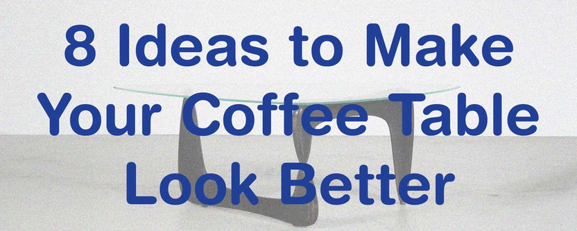 How to Style Your Coffee Table Like a Pro? How to Style Your Coffee Table Like a Pro?
