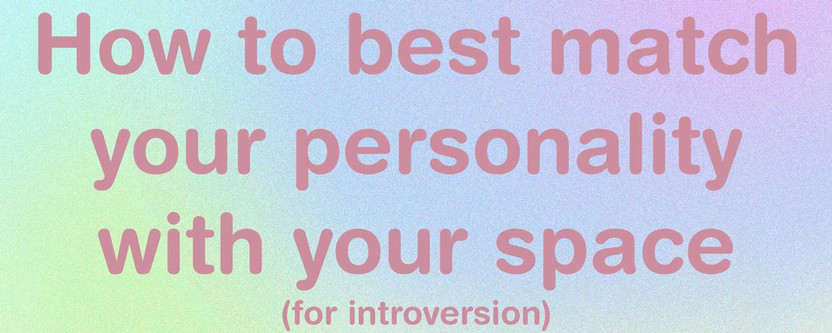 When Your Personality Meets Interior Design! ( for introversion) When Your Personality Meets Interior Design! ( for introversion)