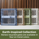 Earth-Inspired Collection - Renew recycled gates are available in four on-trend colors.  Earth-Inspired Collection - Renew recycled gates are available in four on-trend colors.
