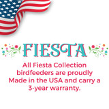 Fiesta - all Fiesta Collection birdfeeders are proudly made in the USA and carry a 3-year warranty.