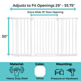 StepSafe Extra-Wide Auto-Close Gate: Adjusts to fit openings 29"-55.75" wide, extra wide 19" door opening, 30" tall. Material: heavy duty steel, Color: white, Mounting: Pressure or Hardware.