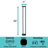 StepSafe Auto-Close Gate Black 4" 2-Bar Extension: 30" tall, 4" wide. Material: heavy duty steel, Color: black, Mounting: pressure or hardware.
