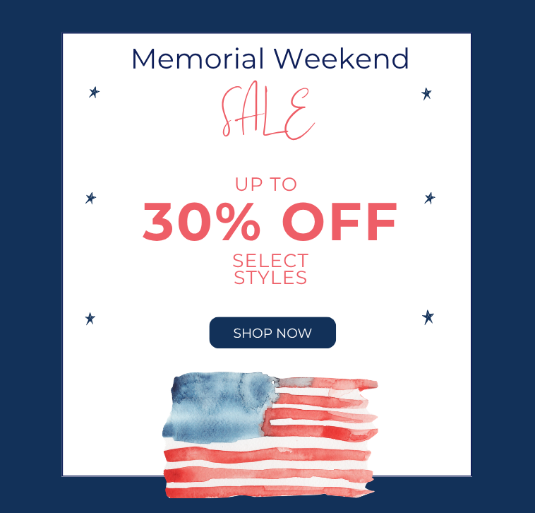 Memorial Weekend Sale - up to 30% off select styles. Shop Now
