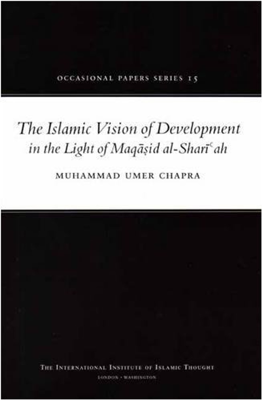 The Islamic Vision of Development in the Light of Maqasid Al-Shariah