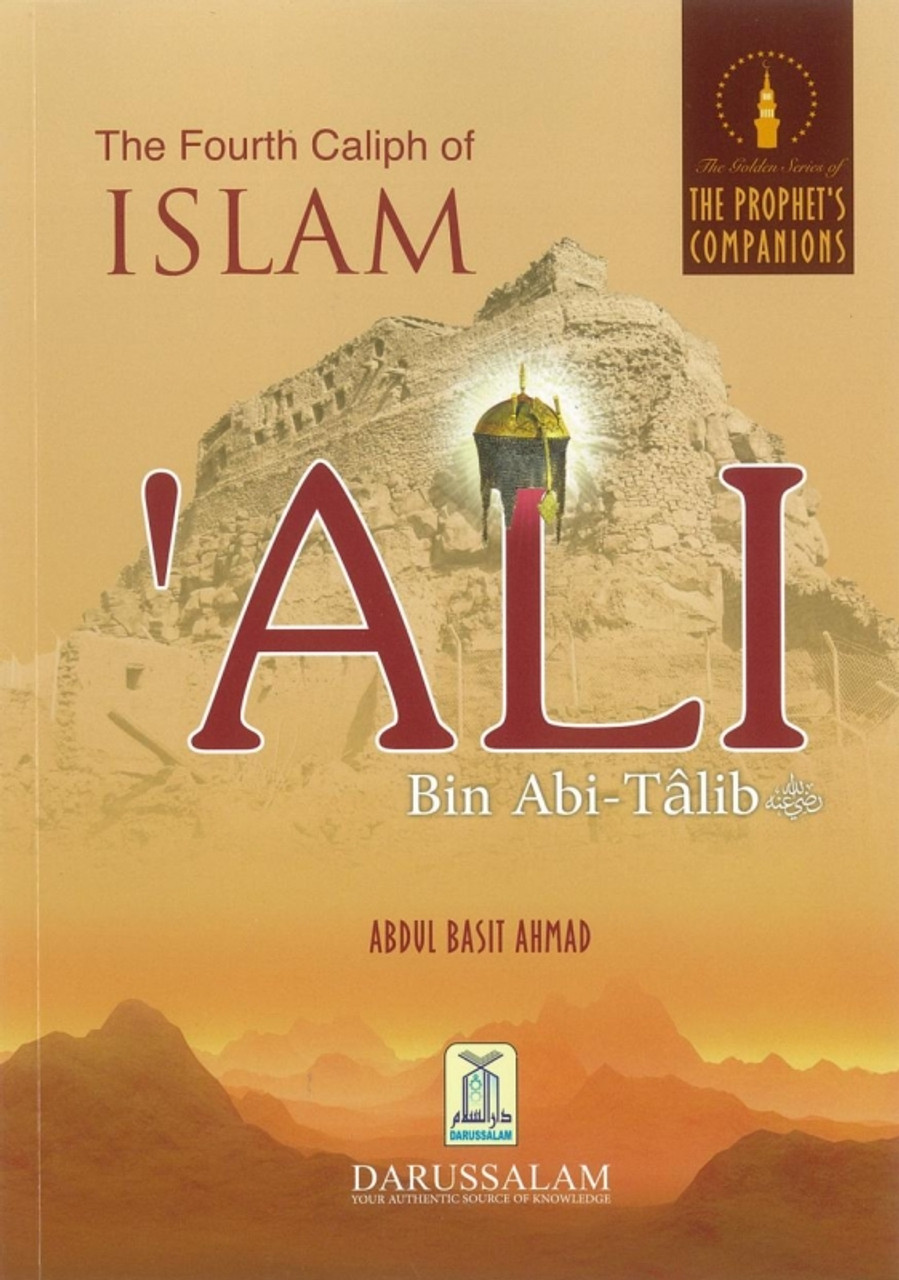 The Fourth Caliph of Islam Ali Bin Abi Talib (Golden Series) By Abdul Basit  Ahmad