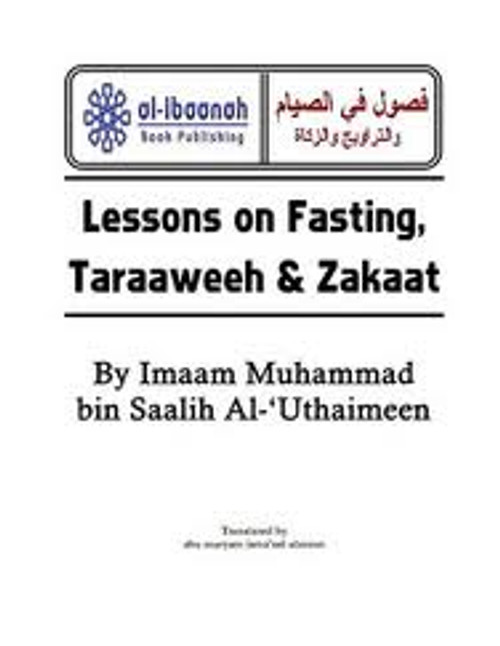 Lessons on Fasting, Taraaweeh & Zakaat With Forty Eight Questions & Answers on Fasting By Imaam Muhammad bin Saalih Al- Uthaimeen,9780977752256,
