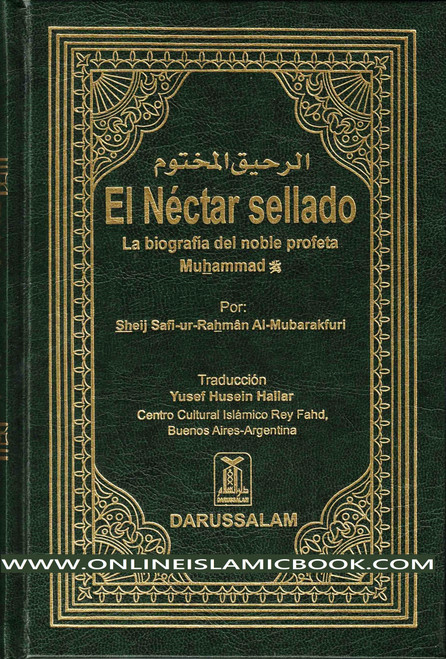 Spanish El Nectar sellado (Ar-Raheeq Al-Makhtum) (Sealed Nectar) Spanish By Sheikh Safi-ur-Rahman Al-Mubarakfuri,9789960897554,
