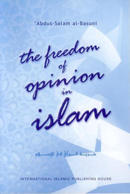 The Freedom of Opinion in Islam By Abdus-Salam al-Basuni,9789960850863,