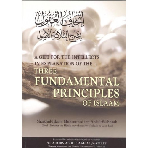 Three Fundamental Principles Of Islaam By Ash-Shaikh al-Faqeeh al-'Allaamah 'Ubaid ibn Abdillaah Al-Jaabiree,