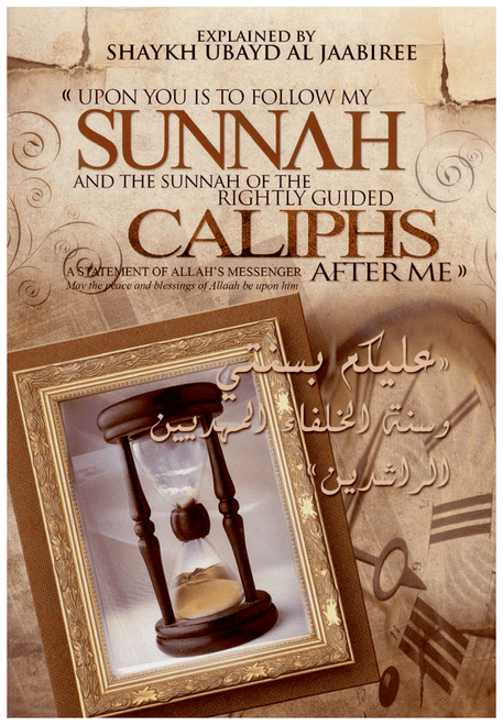 Upon You Is To Follow My Sunnah And The Sunnah Of The Rightly Guided Caliphs After Me By Shaykh 'Ubayd al-Jaabiree,9781902727349,