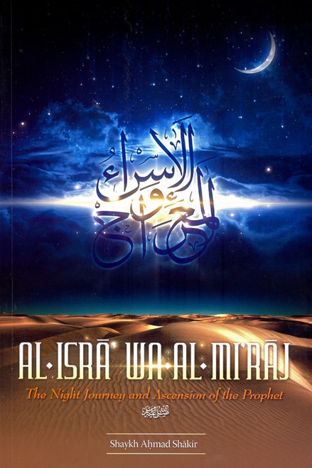 Al Isra Wa Al Miraj: The Night Journey and Ascension of the Prophet By Shaykh Ahmad Shakir,9781927012390,