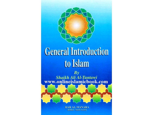 General Introduction to Islam By Shaikh Ali Al-Tantawi,9782987457978,