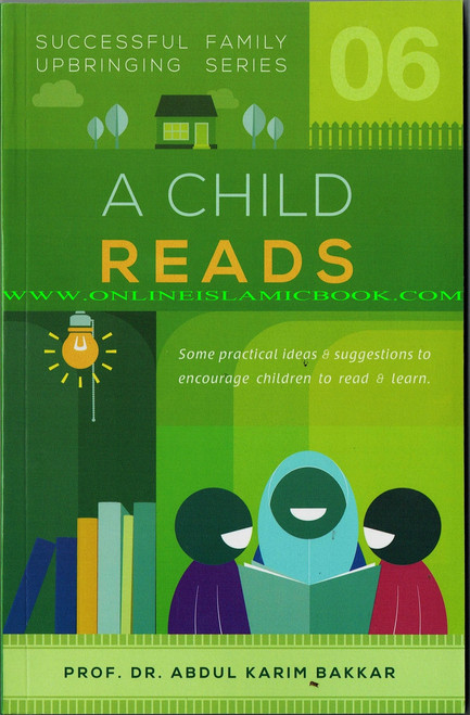 A Child Reads (Successful Family Upbringing Series 06) By Dr Abdul Karim Bakkar,9789671256558.