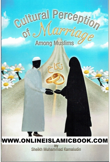 Cultural Perception of Marriage Among Muslims By Sheikh Muhammad Kamaludin,9781504993258,