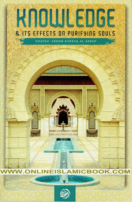 Knowledge And Its Effects On Purifying Souls By Shaykh Abdur Razzaq,9781640078895,