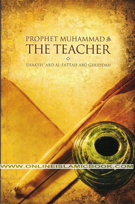Prophet Muhammad: The Teacher By Abd Al-Fattah Abu Ghuddah,9781905837182,