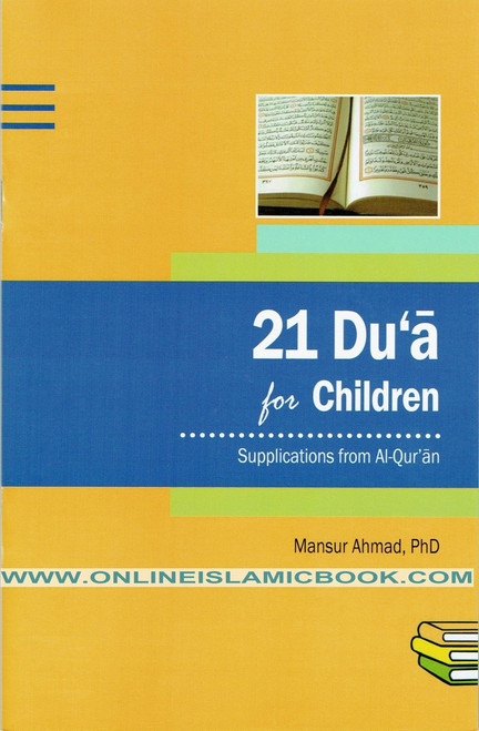 21 Du'a for Children Supplications From Al-qur'an By Mansur Ahmad PhD,9780982514252,