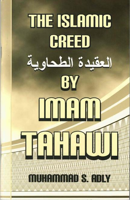 The Islamic Creed by Imam Tahawi By Muhammad S. Adly,