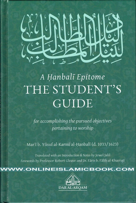 A Hanbali Epitome: The Student's Guide For Accomplishing The Pursued Objectives Pertaining to Worship By Mar'i Yusuf al-Karmi al-Hanbali,9781916475663,