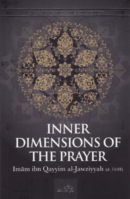 Inner Dimensions of the Prayer By Imam Ibn Qayyim al_jawziyyah,9781904336372,