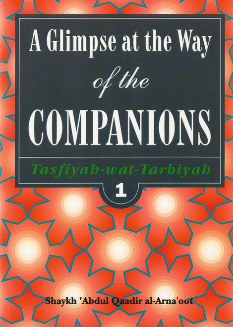A Glimpse At The Way Of The Companions By Shaykh Abdul Qadir al-Arna'oot,9781898649052,