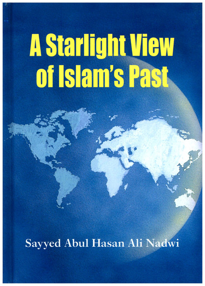 A Starlight View of Islam's Past By Sayyed Abul Hasan Ali Nadwi,9781872531156,