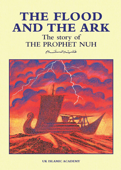 The Flood And The Ark The Story of The Prophet Nuh By Iqbal Ahmad Azami,9781872531052,