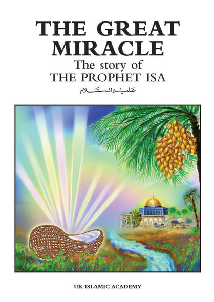 The Great Miracle The Story of The Prophet Isa By Iqbal Ahmad Azami,9781872531175,