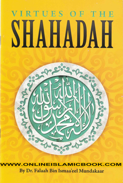 Virtues Of The Shahadah By Shaykh Falaah Ismaa'eel,9781450792264,
