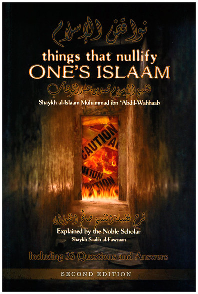 Things that Nullify One's Islam By Shaykhul-Islaam Muhammad Ibn 'Abdul-Wahhaab,7103350017779,
