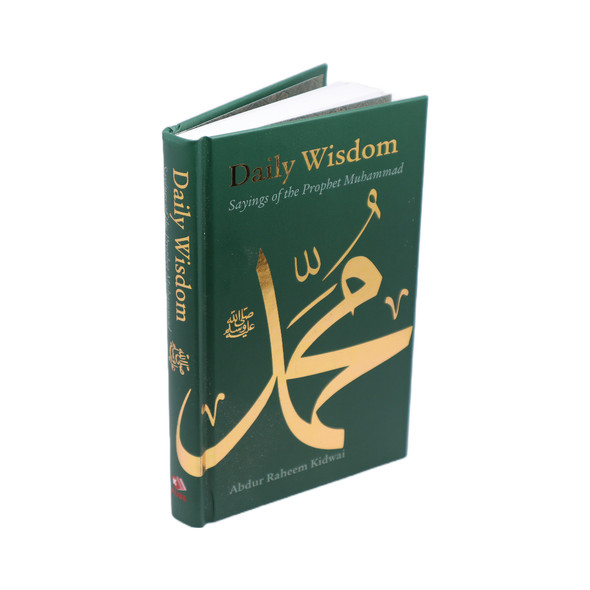 Daily Wisdom Saying of the Prophet Muhammad (PBUH) By Abdur Raheem Kidwai,9781847740182,