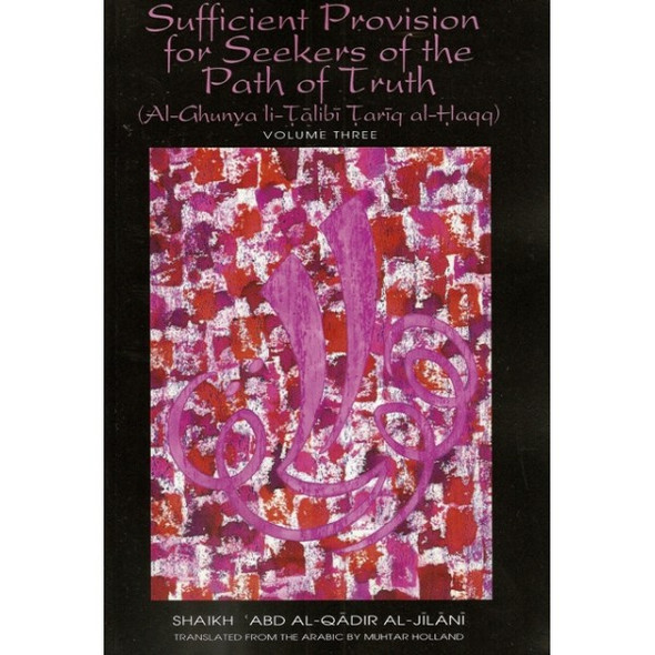 Sufficient Provision for Seekers of the Path of Truth (Volume 3) By Shaikh Abd Al-Qadir Al-Jilani,9781882216093,
