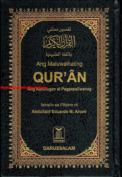 Quran In Filipino Language (Arabic To Filipino Language) Ang Maluwalhating Quran Ang kahulugan at Pagpapaliwanag,9789960732879,
