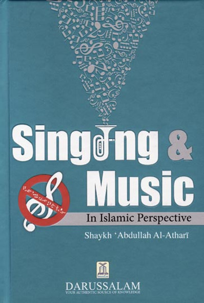 Singing & Music In Islamic Perspective By Shaykh Abdullah Al-Athari,9786035002707,