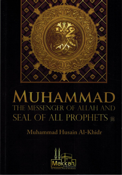 Muhammad the Messenger of Allah and Seal of All Prophets By Muhammad Hussain AL-Khidr,9782874540066,