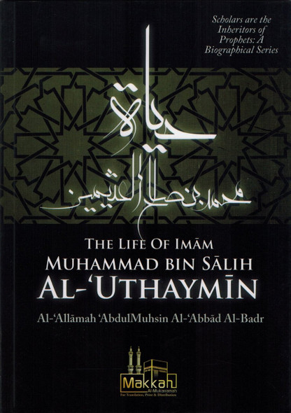 The Life of Imam Muhammad Bin Salih Al Uthaymin By Abdul Muhsin Al Abbad Al Badr,9782874540080,