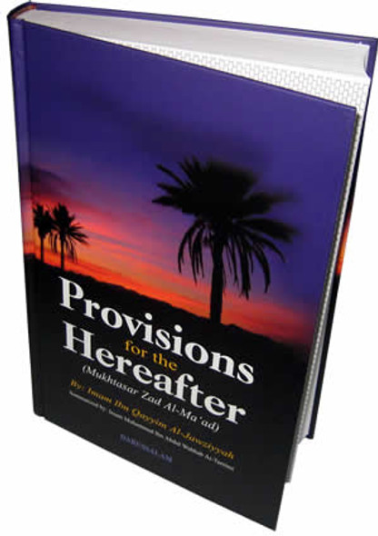 Provisions for the Hereafter - Mukhtasar Zad Al-Maad By Imam Ibn Qayyim Al-Jauziyah