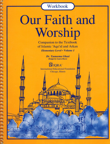 Our Faith and Worship Volume 1 (Workbook) By Abidullah Ghazi,9781563160578,