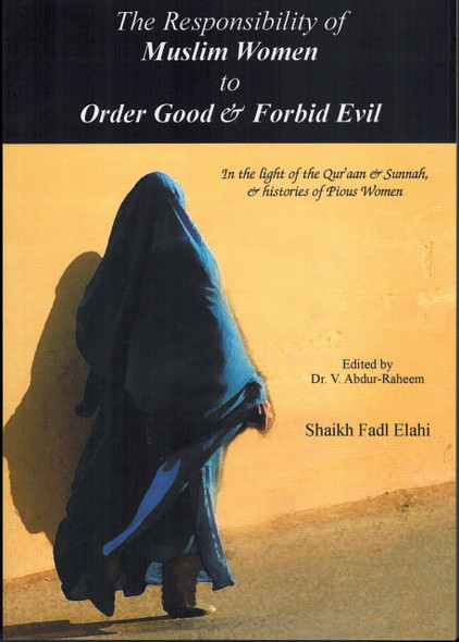 The Responsibilities of Muslim Women to Order Good and Forbid Evil By Burhan Luqman,
