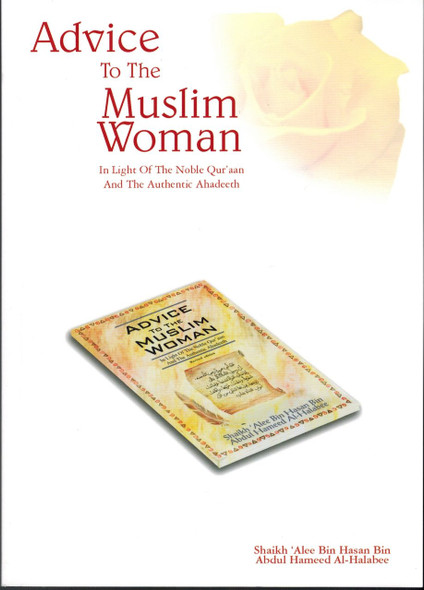 Advice to the Muslim Woman By Shaikh Alee Bin Hasan Bin Abdul Hameed Al-Halabee,9782987457121,