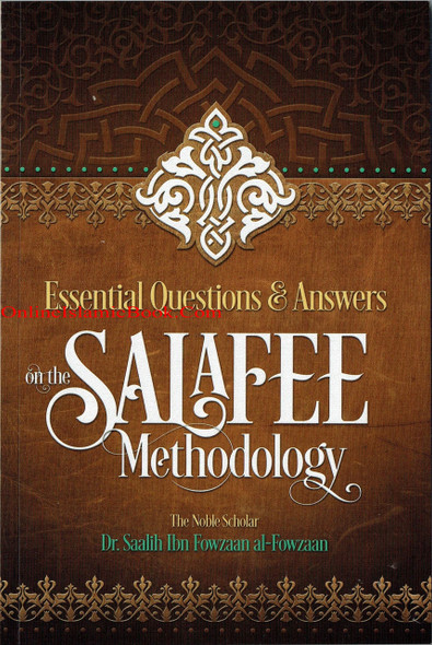 Essential Questions and Answers on the Salafee Methodology By Shaykh Saalih ibn Fawzaan al-Fawzaan 9781927012291