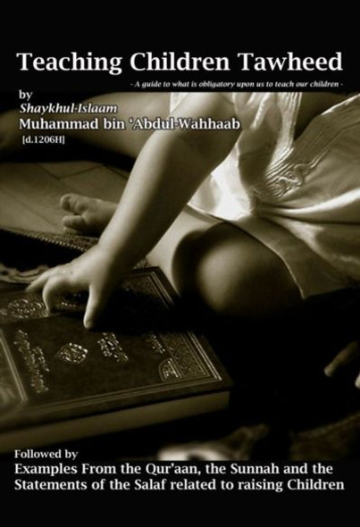 Teaching Children Tawheed By Shaykhul-Islaam Muhammad bin 'Abdu-Wahhaab 9781450701259