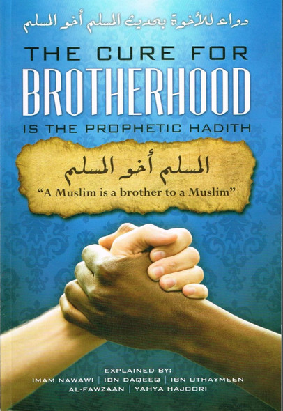 Cure for Brotherhood Is the Prophetic Hadith By Imam Nawawi & Al-Fawzaan 9781467533751