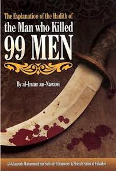 Explanation of the Hadith of the Man Who Killed 99 Men By Al-Imaam An-Nawawi 9780984660025