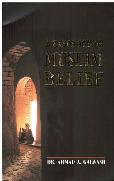A handbook of Muslim Belief By Ahmad A Galwash 9788187570466