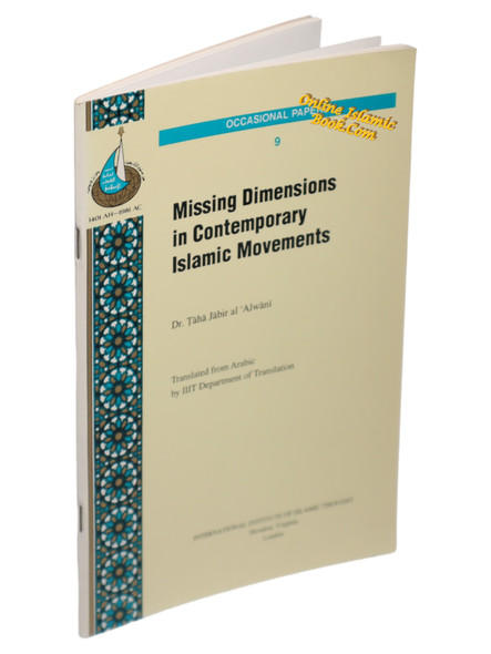 Missing Dimensions in Contemporary Islamic Movements By Taha Jabir al Alwani 9781565640610