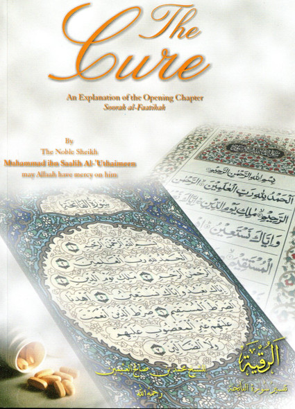 The Cure An Explanation of the Opening Chapter Soorah al Faatihah By Sheikh Muhammad ibn Saalih Al-‘Uthaimeen,