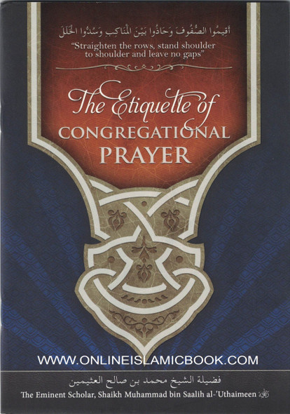 The Etiquette of Congregational Prayer By Shaikh Muhammad bin Saalih al-Uthaimeen 9781902727363